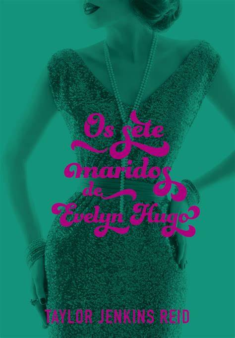 Os 7 Maridos de Evelyn Hugo